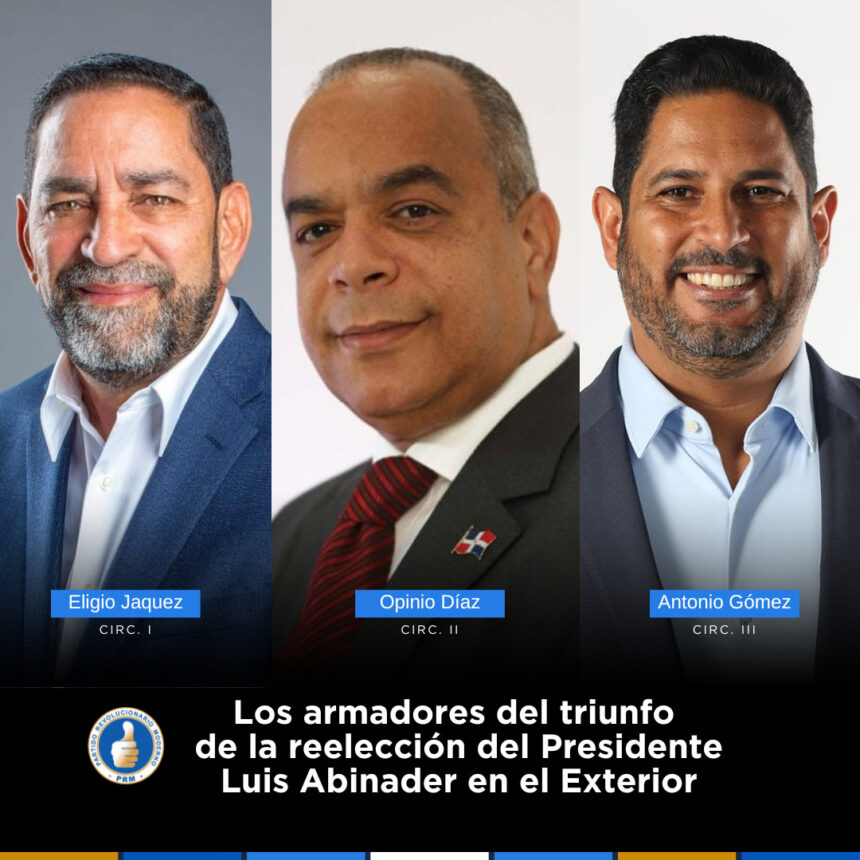 RECONOCIDO TRABAJO DE LOS ARMADORES DEL TRIUNFO DE LUIS ABINADER EN EL EXTERIOR